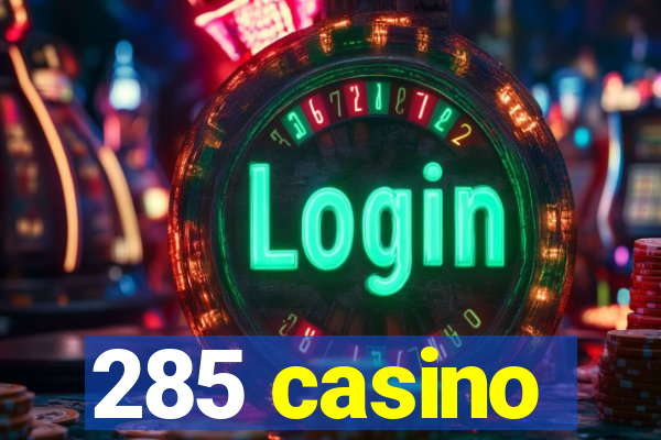 285 casino